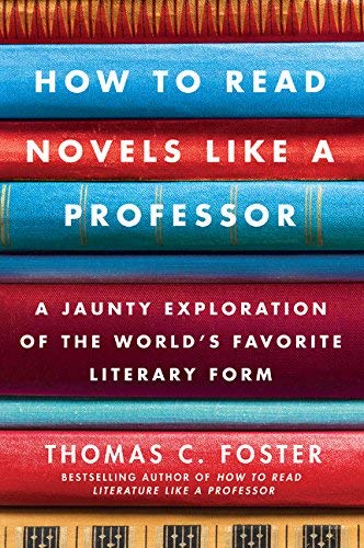 Product Cover How to Read Novels Like a Professor: A Jaunty Exploration of the World's Favorite Literary Form