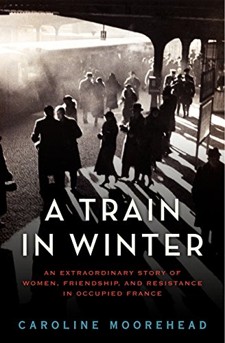 Product Cover A Train in Winter: An Extraordinary Story of Women, Friendship, and Resistance in Occupied France (The Resistance Trilogy Book 1)