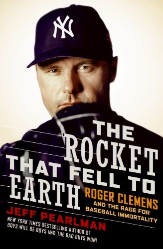Product Cover The Rocket That Fell to Earth: Roger Clemens and the Rage for Baseball Immortality