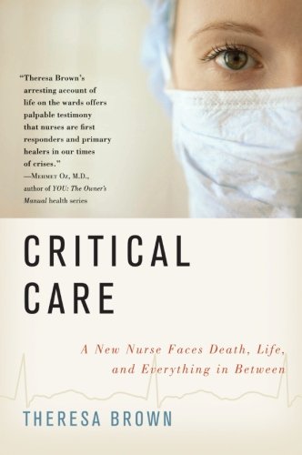 Product Cover Critical Care: A New Nurse Faces Death, Life, and Everything in Between