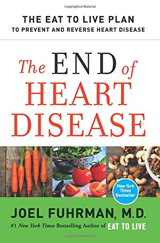 Product Cover The End of Heart Disease: The Eat to Live Plan to Prevent and Reverse Heart Disease