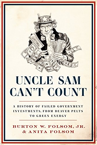 Product Cover Uncle Sam Can't Count: A History of Failed Government Investments, from Beaver Pelts to Green Energy