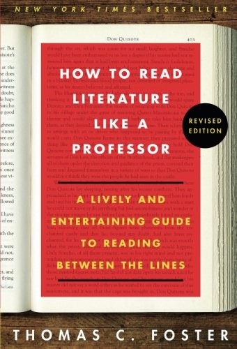 Product Cover How to Read Literature Like a Professor: A Lively and Entertaining Guide to Reading Between the Lines, Revised Edition