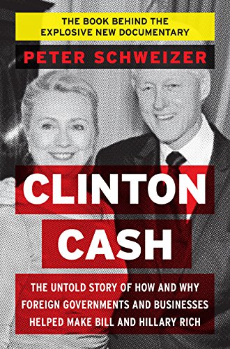 Product Cover Clinton Cash: The Untold Story of How and Why Foreign Governments and Businesses Helped Make Bill and Hillary Rich