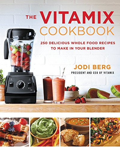Product Cover The Vitamix Cookbook: 250 Delicious Whole Food Recipes to Make in Your Blender
