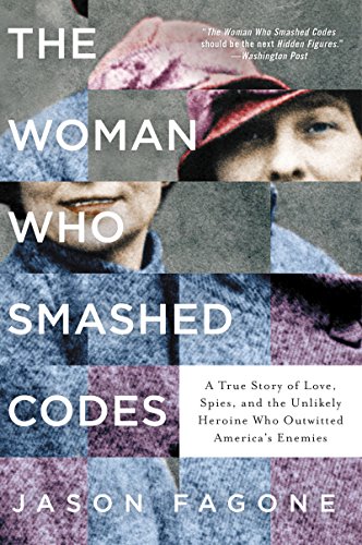 Product Cover The Woman Who Smashed Codes: A True Story of Love, Spies, and the Unlikely Heroine Who Outwitted America's Enemies