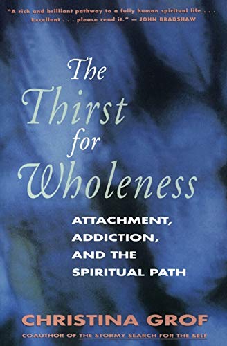Product Cover The Thirst for Wholeness: Attachment, Addiction, and the Spiritual Path