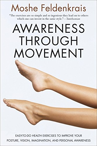 Product Cover Awareness Through Movement: Easy-to-Do Health Exercises to Improve Your Posture, Vision, Imagination, and Personal Awareness