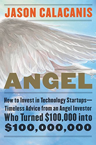 Product Cover Angel: How to Invest in Technology Startups--Timeless Advice from an Angel Investor Who Turned $100,000 into $100,000,000