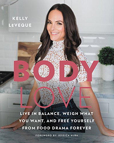 Product Cover Body Love: Live in Balance, Weigh What You Want, and Free Yourself from Food Drama Forever