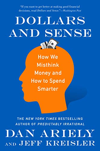 Product Cover Dollars and Sense: How We Misthink Money and How to Spend Smarter