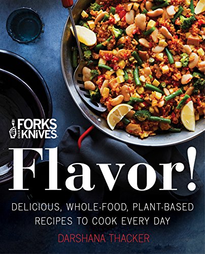 Product Cover Forks Over Knives: Flavor!: Delicious, Whole-Food, Plant-Based Recipes to Cook Every Day