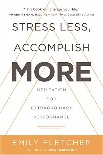 Product Cover Stress Less, Accomplish More: Meditation for Extraordinary Performance
