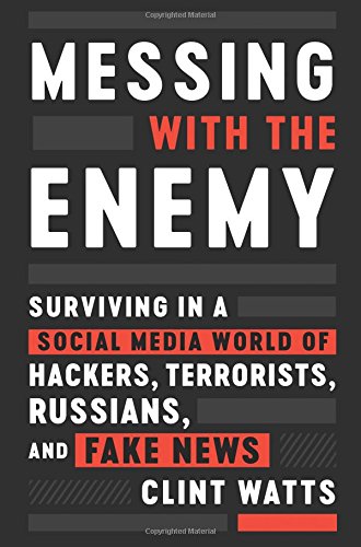 Product Cover Messing with the Enemy: Surviving in a Social Media World of Hackers, Terrorists, Russians, and Fake News
