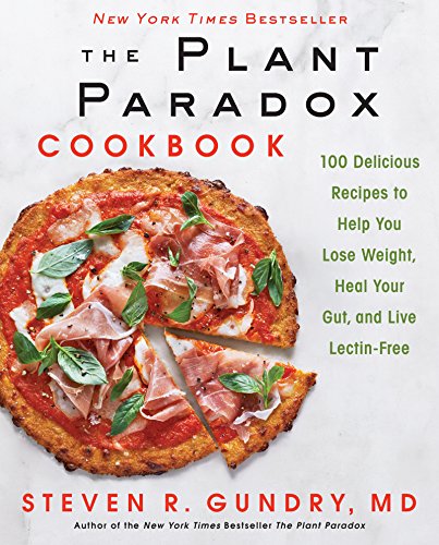 Product Cover The Plant Paradox Cookbook: 100 Delicious Recipes to Help You Lose Weight, Heal Your Gut, and Live Lectin-Free