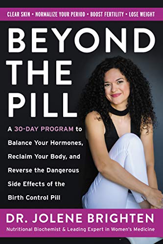 Product Cover Beyond the Pill: A 30-Day Program to Balance Your Hormones, Reclaim Your Body, and Reverse the Dangerous Side Effects of the Birth Control Pill