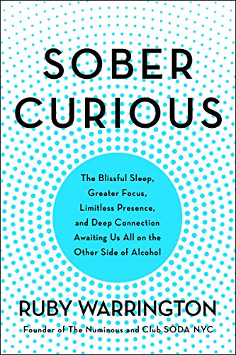 Product Cover Sober Curious: The Blissful Sleep, Greater Focus, Limitless Presence, and Deep Connection Awaiting Us All on the Other Side of Alcohol