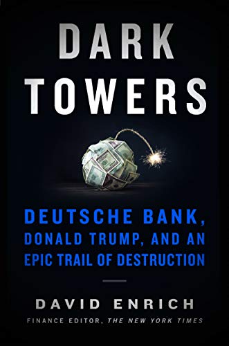 Product Cover Dark Towers: Deutsche Bank, Donald Trump, and an Epic Trail of Destruction