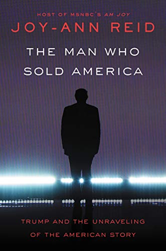Product Cover The Man Who Sold America: Trump and the Unraveling of the American Story
