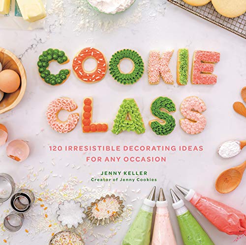 Product Cover Cookie Class: 120 Irresistible Decorating Ideas for Any Occasion