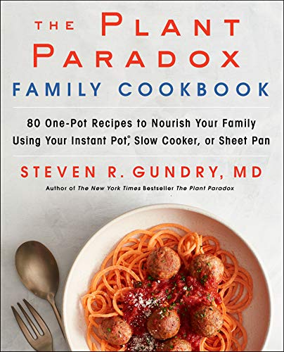 Product Cover The Plant Paradox Family Cookbook: 80 One-Pot Recipes to Nourish Your Family Using Your Instant Pot, Slow Cooker, or Sheet Pan