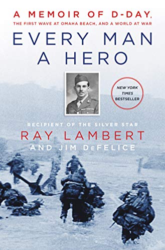 Product Cover Every Man a Hero: A Memoir of D-Day, the First Wave at Omaha Beach, and a World at War