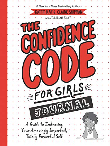 Product Cover The Confidence Code for Girls Journal: A Guide to Embracing Your Amazingly Imperfect, Totally Powerful Self