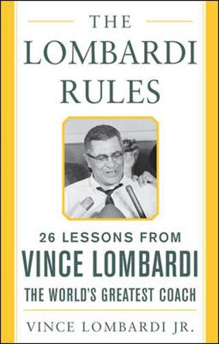 Product Cover The Lombardi Rules: 26 Lessons from Vince Lombardi--the World's Greatest Coach (Mighty Managers Series)