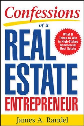 Product Cover Confessions of a Real Estate Entrepreneur: What It Takes to Win in High-Stakes Commercial Real Estate: What it Takes to Win in High-Stakes Commercial Real Estate