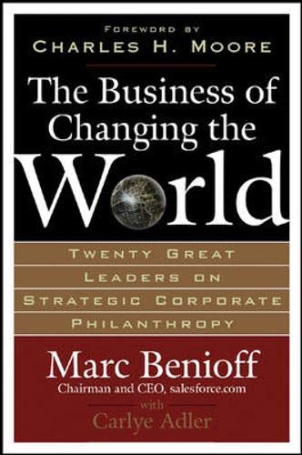 Product Cover The Business of Changing the World: Twenty Great Leaders on Strategic Corporate Philanthropy