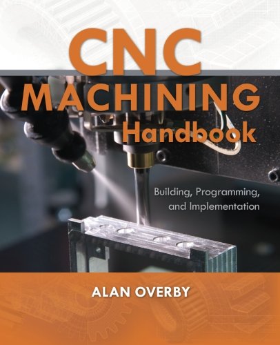 Product Cover Cnc Machining Handbook: Building, Programming, and Implementation