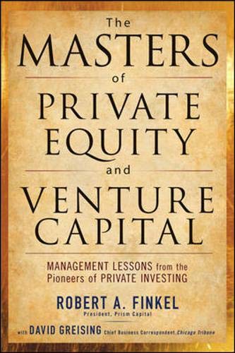 Product Cover The Masters of Private Equity and Venture Capital: Management Lessons from the Pioneers of Private Investing