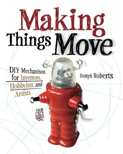 Product Cover Making Things Move Diy Mechanisms for Inventors, Hobbyists, and Artists