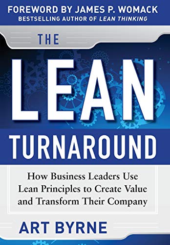 Product Cover The Lean Turnaround:  How Business Leaders  Use Lean Principles to Create Value and Transform Their Company