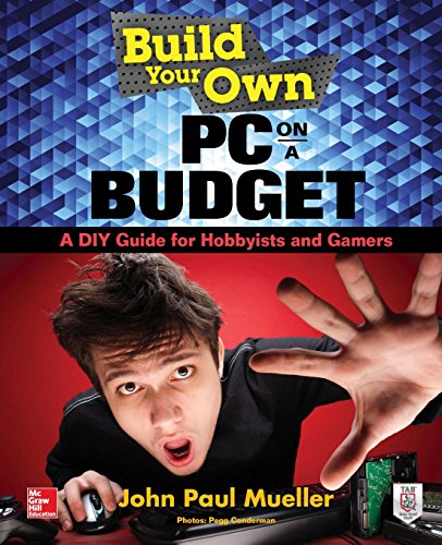 Product Cover Build Your Own PC on a Budget: A DIY Guide for Hobbyists and Gamers