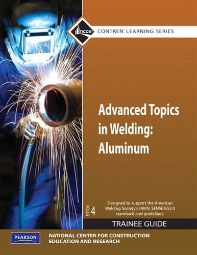 Product Cover Advanced Topics in Welding: Aluminum Trainee Guide, Paperback (4th Edition) (Contren Learning)