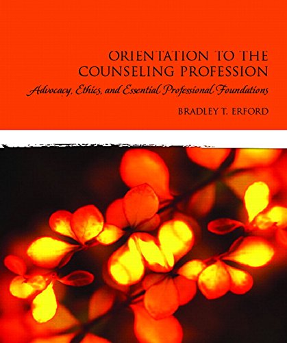 Product Cover Orientation to the Counseling Profession: Advocacy, Ethics, and Essential Professional Foundations