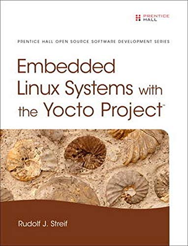 Product Cover Embedded Linux Systems with the Yocto Project (Pearson Open Source Software Development Series)