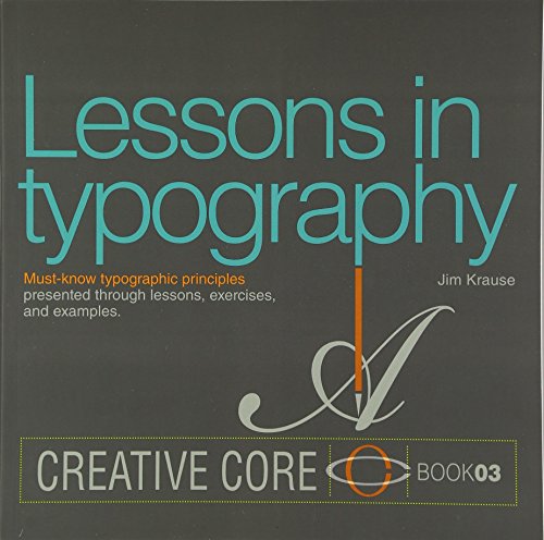 Product Cover Lessons in Typography: Must-know typographic principles presented through lessons, exercises, and examples (Creative Core)