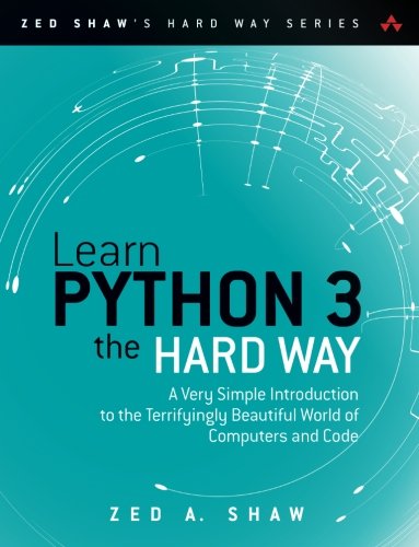 Product Cover Learn Python 3 the Hard Way: A Very Simple Introduction to the Terrifyingly Beautiful World of Computers and Code (Zed Shaw's Hard Way Series)