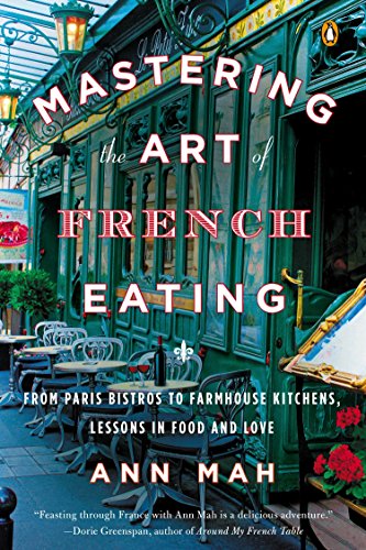 Product Cover Mastering the Art of French Eating: From Paris Bistros to Farmhouse Kitchens, Lessons in Food and Love