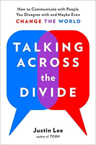 Product Cover Talking Across the Divide: How to Communicate with People You Disagree with and Maybe Even Change the World