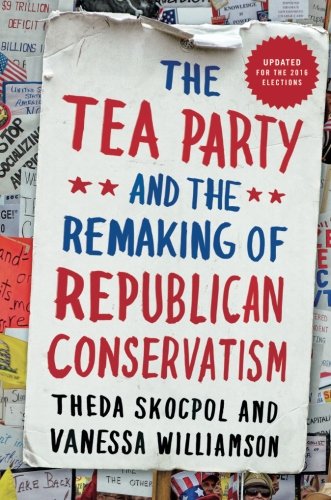 Product Cover The Tea Party and the Remaking of Republican Conservatism