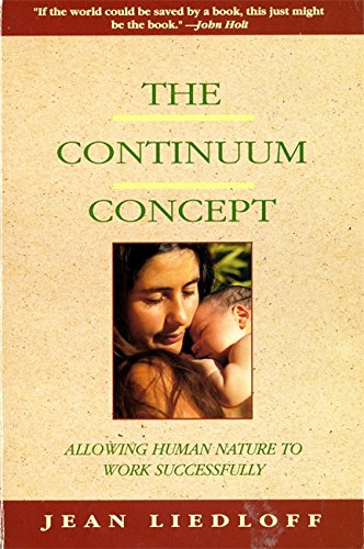Product Cover The Continuum Concept: In Search Of Happiness Lost (Classics in Human Development)