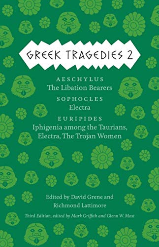 Product Cover Greek Tragedies 2: Aeschylus: The Libation Bearers; Sophocles: Electra; Euripides: Iphigenia among the Taurians, Electra, The Trojan Women (Volume 2)