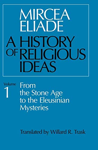 Product Cover A History of Religious Ideas, Volume 1: From the Stone Age to the Eleusinian Mysteries