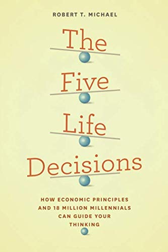 Product Cover The Five Life Decisions: How Economic Principles and 18 Million Millennials Can Guide Your Thinking