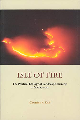 Product Cover Isle of Fire: The Political Ecology of Landscape Burning in Madagascar (University of Chicago Geography Research Papers)