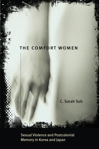 Product Cover The Comfort Women: Sexual Violence and Postcolonial Memory in Korea and Japan (Worlds of Desire: The Chicago Series on Sexuality, Gender, and Culture)