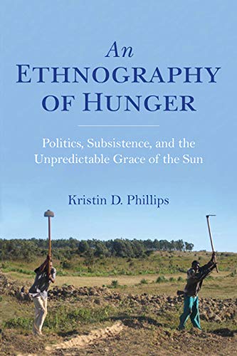 Product Cover An Ethnography of Hunger: Politics, Subsistence, and the Unpredictable Grace of the Sun (Framing the Global)